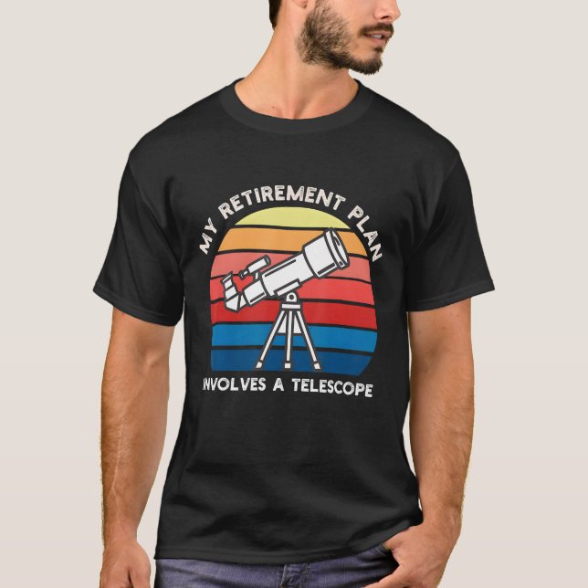 My Retiret Plan Involves A Telescope T-Shirt (Vorderseite)