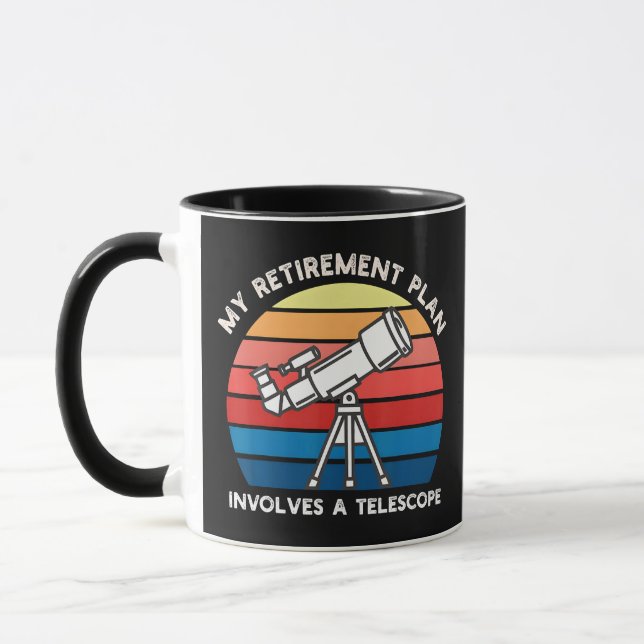 My Retiret Plan Involves A Telescope Tasse (Links)