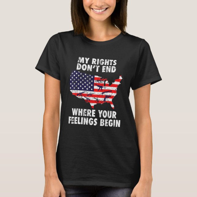 My Rights Dont End Where Your Feelings Begin US Ve T-Shirt (Vorderseite)