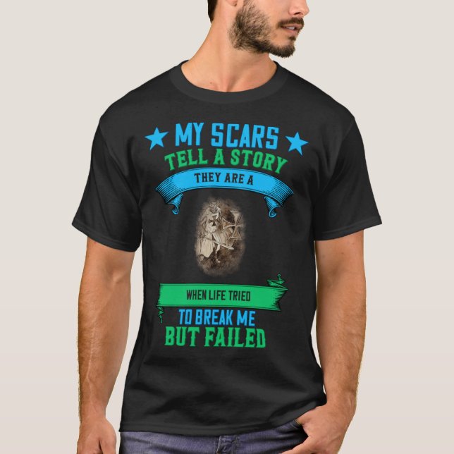 My Scars Tell A Story Humor Sarcastic T-Shirt (Vorderseite)