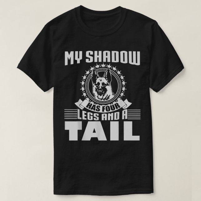My Shadow Has Four Legs And A Tail German Shepherd T-Shirt (Design vorne)
