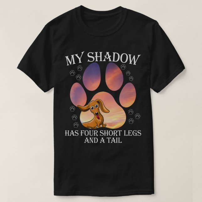 My Shadow Has Four Short Legs And A Tail  T-Shirt (Design vorne)