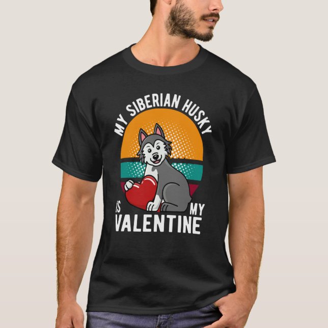 MY SIBERIAN HUSKY IS MY VALENTINE DOG HUSKY OWNER T-Shirt (Vorderseite)