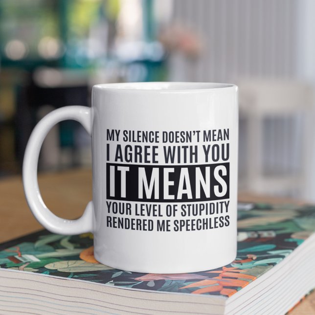 My Silense Doesn't Mean I Agree with you, Funny Kaffeetasse (Von Creator hochgeladen)