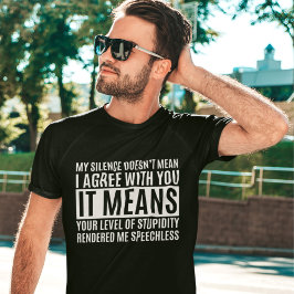 My Silense Doesn't Mean I Agree with you, Funny T-Shirt