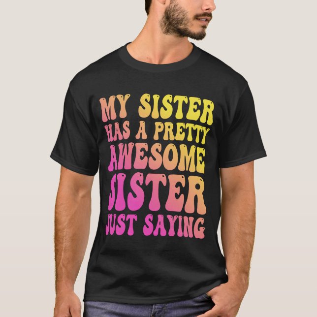 My Sister Has A Pretty Awesome Sister girl T-Shirt (Vorderseite)