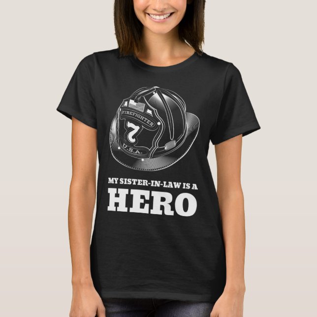 My Sister in Law is a Hero Firefighting Family Fir T-Shirt (Vorderseite)