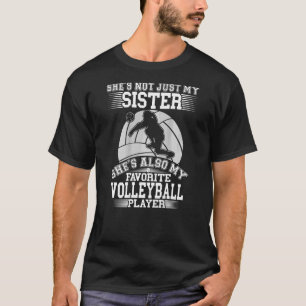 My Sister Is My Favorite Volleyball Player Sport T-Shirt