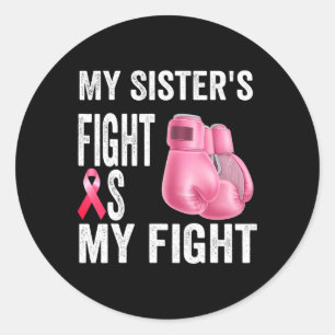 My Sister's Fight Is My Fight Breast Cancer Awaren Runder Aufkleber