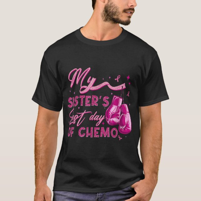  My Sister'S Last Day Of Chemo Breast Cancer  T-Shirt (Vorderseite)