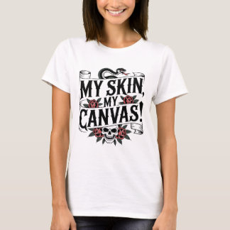 My Skin, My Canvas Tattoo Art T-Shirt