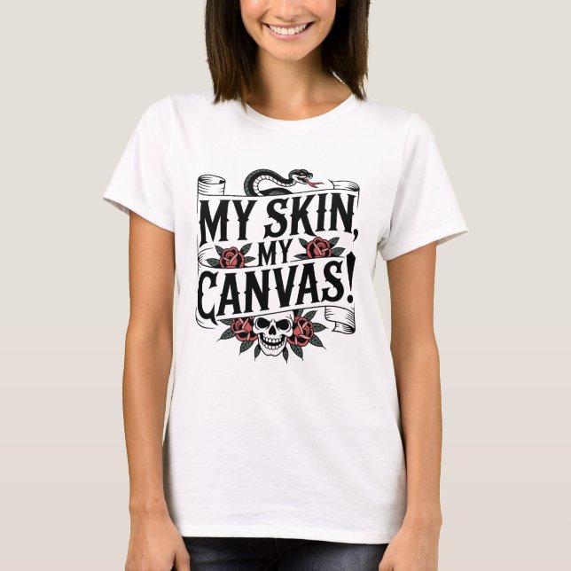 My Skin, My Canvas Tattoo Art T-Shirt (Vorderseite)
