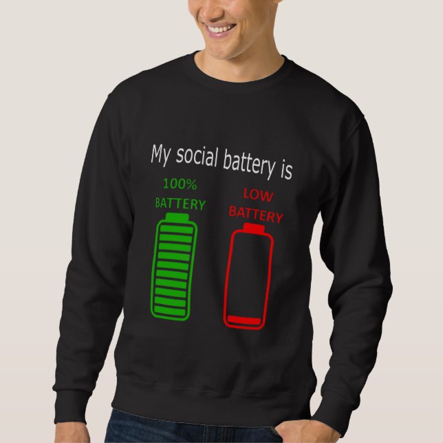 MY SOCIAL BATTERY IS LOW SWEATSHIRT (Vorderseite)