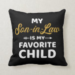 My son-in-law is favorite child for mother-in-law kissen<br><div class="desc">son-in-law father-in-law mother-in-law favorite child family christmas birthday gift wedding engagement marriage</div>