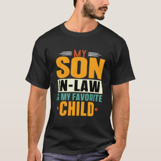 My Son In Law Is My Favorite Child Dad Family T-Shirt