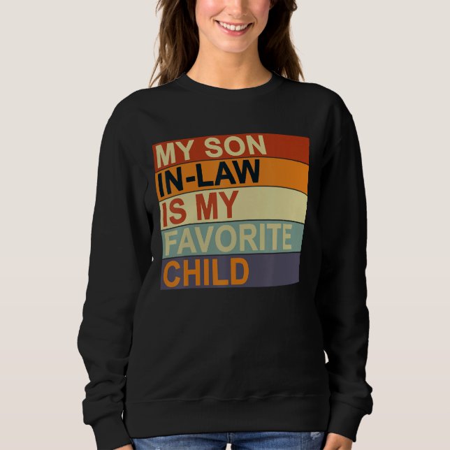 My Son-In-Law Is My Favorite Child Family Humor Da Sweatshirt (Vorderseite)