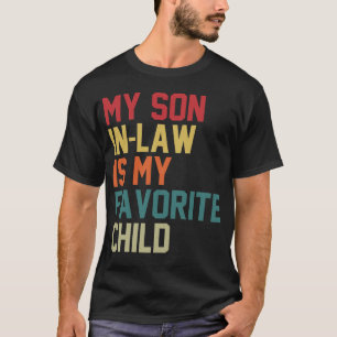 My Son-In-Law Is My Favorite Child Family Humor  T-Shirt