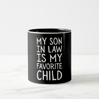 My Son In Law Is My Favorite Child - Family Humor Zweifarbige Tasse