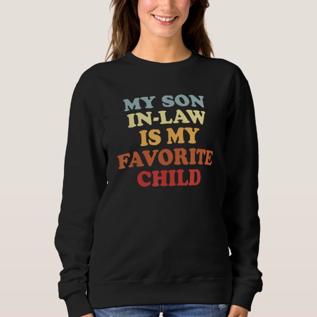 My Son In Law Is My Favorite Child Funny Family Hu Sweatshirt (Vorderseite)