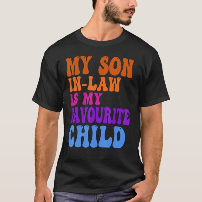 My Son In Law Is My Favorite Child Funny Family Hu T-Shirt (Vorderseite)