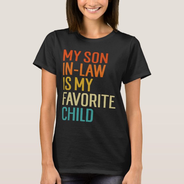 My Son In Law Is My Favorite Child Funny Family Hu T-Shirt (Vorderseite)