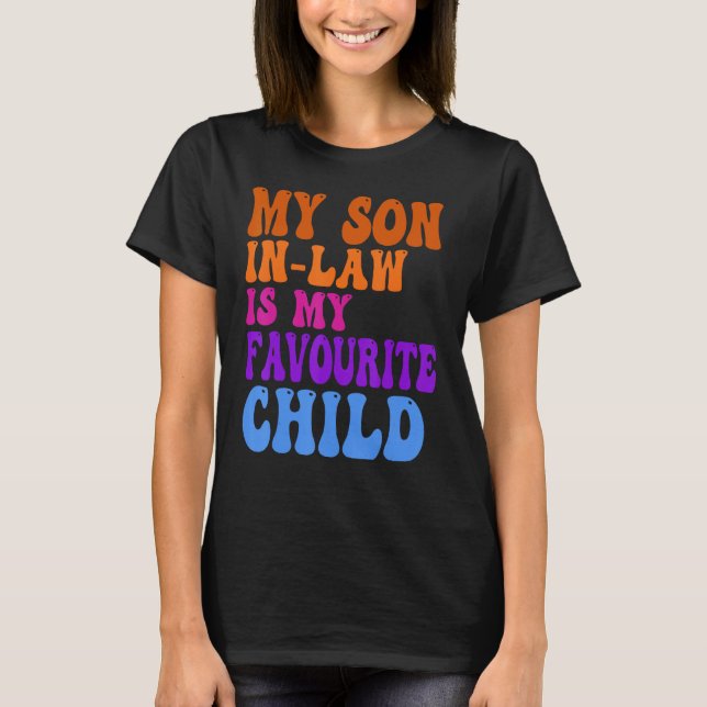 My Son In Law Is My Favorite Child Funny Family Hu T-Shirt (Vorderseite)