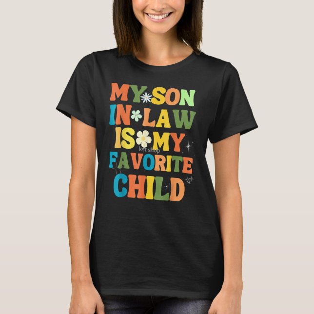 My Son In Law Is My Favorite Child Funny Family Ma T-Shirt (Vorderseite)