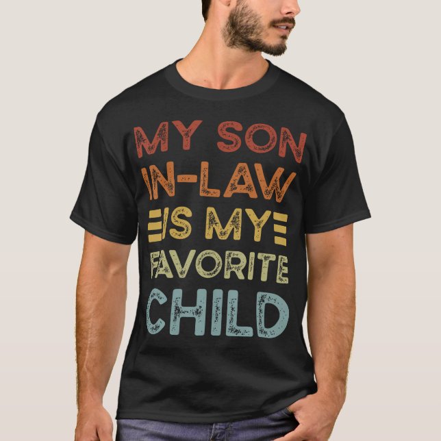 My Son In Law Is My Favorite Child Funny Family Ma T-Shirt (Vorderseite)