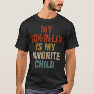 My Son In Law Is My Favorite Child Funny Fathers D T-Shirt