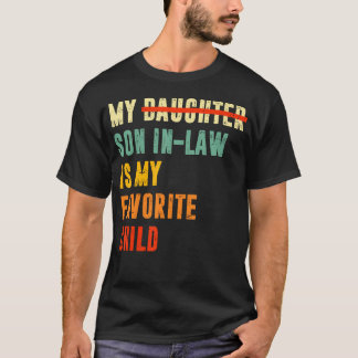 My Son In Law Is My Favorite Child Funny - Replace T-Shirt