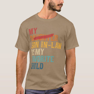 My Son In Law Is My Favorite Child Funny Replaced  T-Shirt