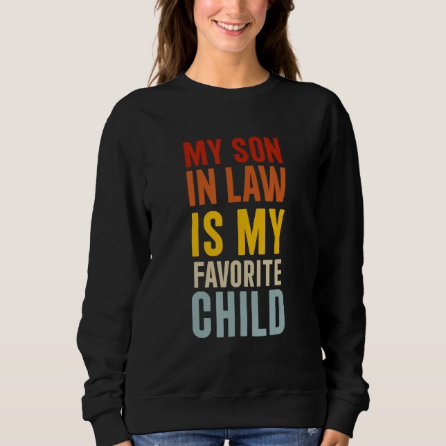 My Son In Law Is My Favorite Child Groovy Retro Mo Sweatshirt (Vorderseite)