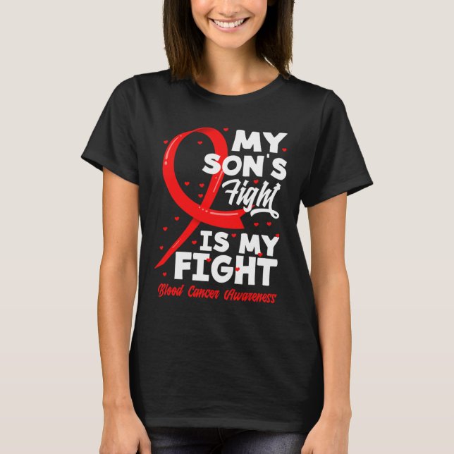 My Son's Fight Is My Fight Blood Cancer Awareness  T-Shirt (Vorderseite)