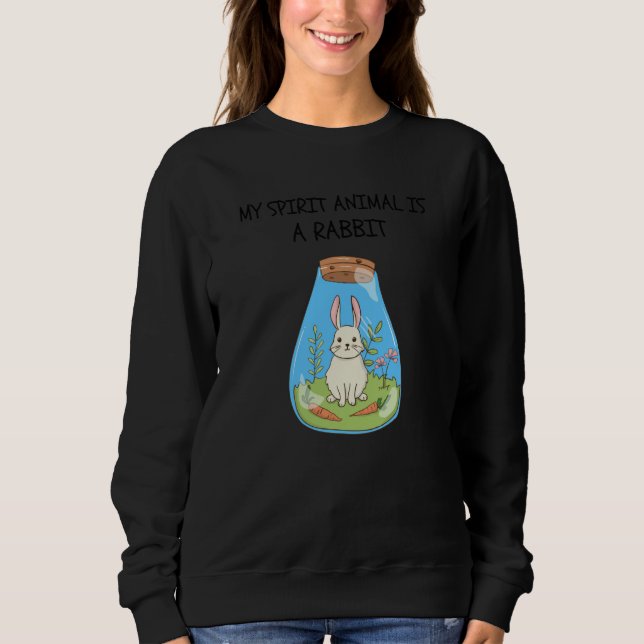 My Spirit Animal Is A Rabbit Sweatshirt (Vorderseite)