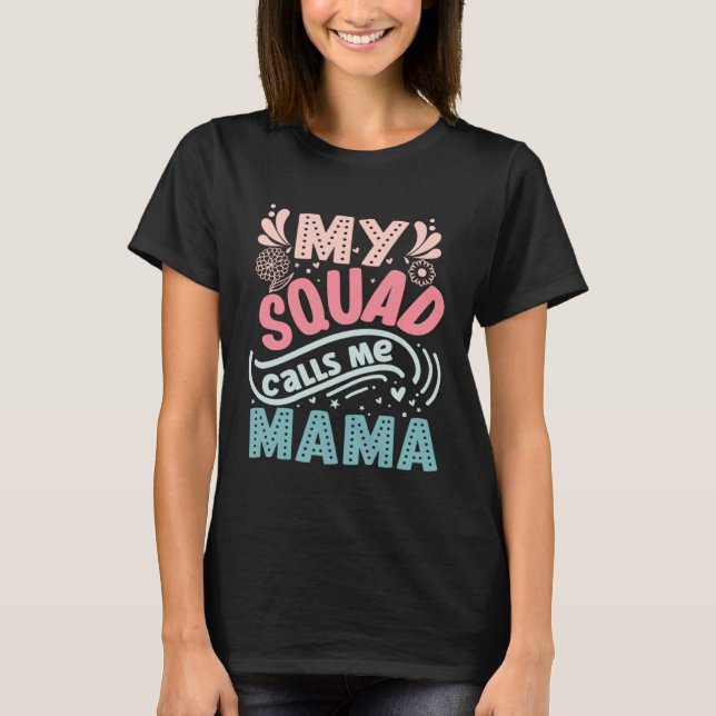 My Squad Calls Me Mama  Sweet Mother s Day T-Shirt (Vorderseite)