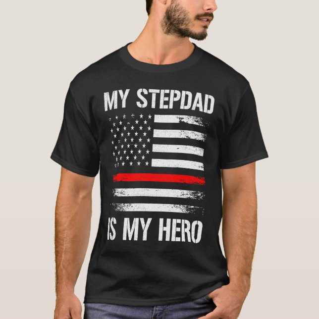 My Stepdad Is My Hero Firefighter Thin Red Line T-Shirt (Vorderseite)