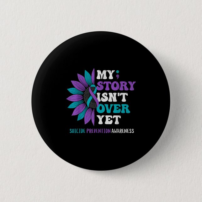 My Story Isn't Over Yet Suicide Prevention Awarene Button (Vorderseite)