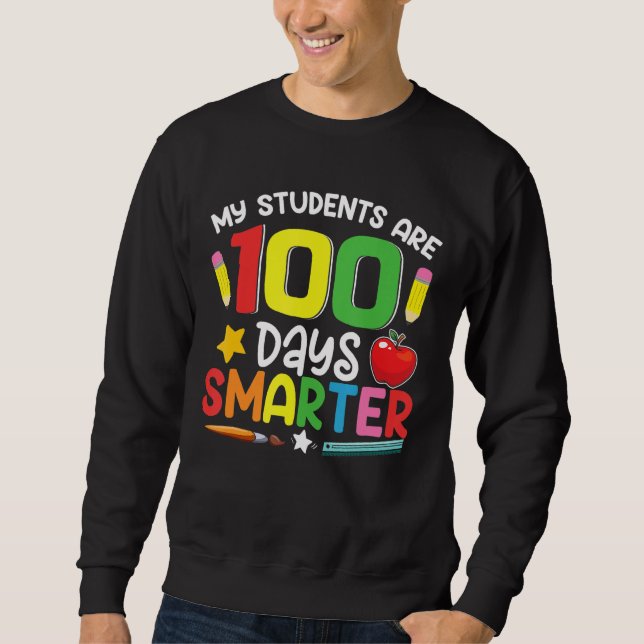 My Students Are 100 Days Smarter 100th Day of Scho Sweatshirt (Vorderseite)