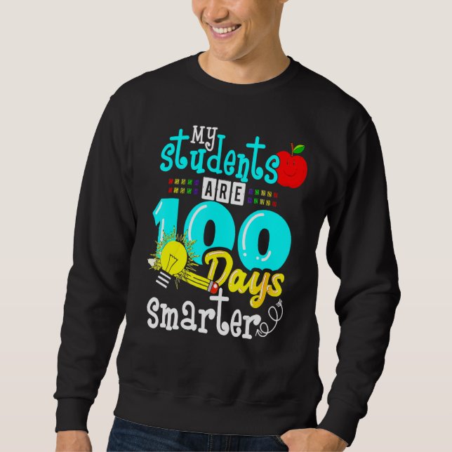 My Students Are 100 Days Smarter 100th Day of Scho Sweatshirt (Vorderseite)