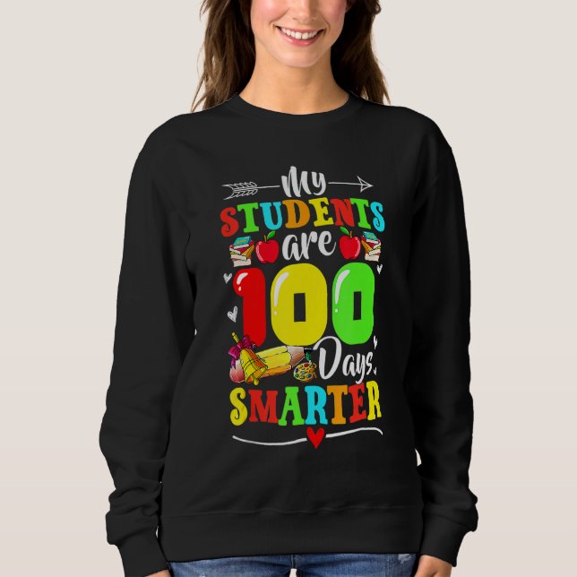 My Students Are 100 Days Smarter 100th Day Of Scho Sweatshirt (Vorderseite)