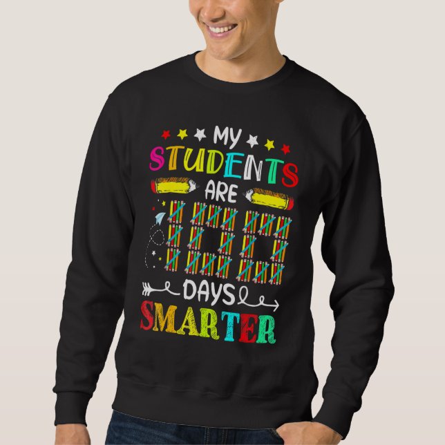 My Students Are 100 Days Smarter Happy 100th Day O Sweatshirt (Vorderseite)