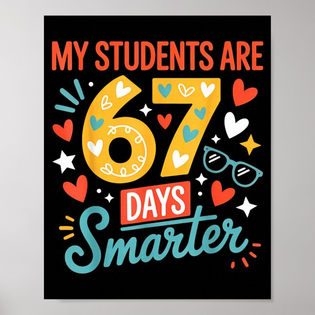 My Students Are 67 Days Smarter Teacher 6 7 Meme  Poster (Vorne)