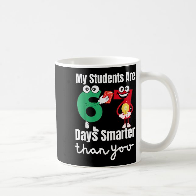 My Students Are 67 Days Smarter Than You  Kaffeetasse (Rechts)