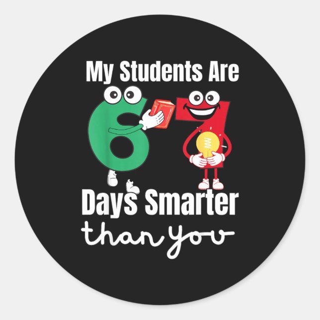 My Students Are 67 Days Smarter Than You  Runder Aufkleber (Vorderseite)