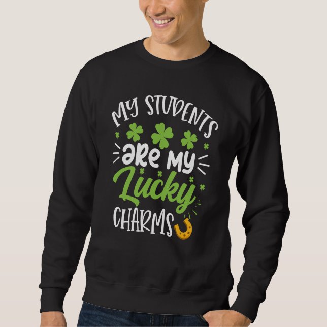 My Students Are My Lucky Charms Teacher St Patrick Sweatshirt (Vorderseite)