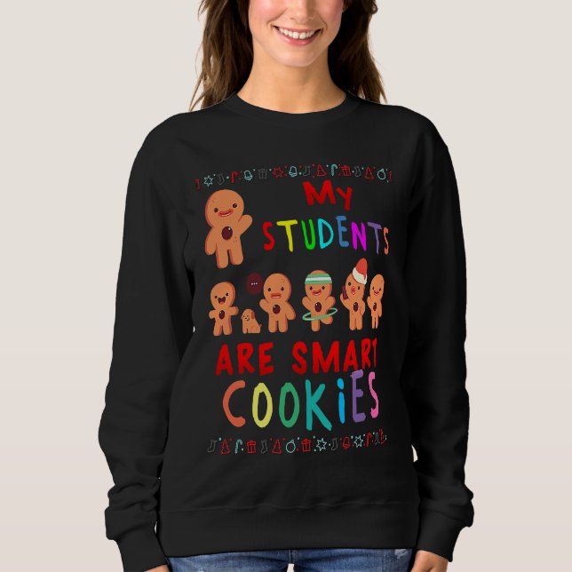 My Students Kids Are Smart Cookies Christmas Teach Sweatshirt (Vorderseite)