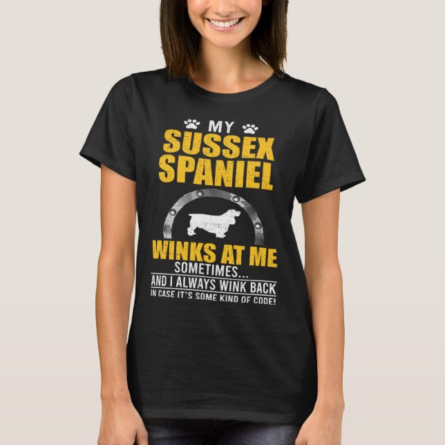 My Sussex Spaniel Winks At me Dog Owner T-Shirt (Vorderseite)