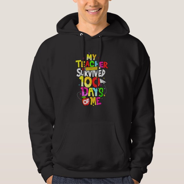My Teacher Survived 100 Days Of Me  100th Day of S Hoodie (Vorderseite)