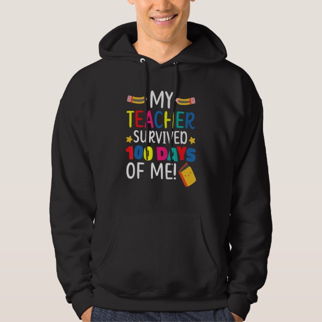 My Teacher Survived 100 Days Of Me Student Pupil Hoodie (Vorderseite)