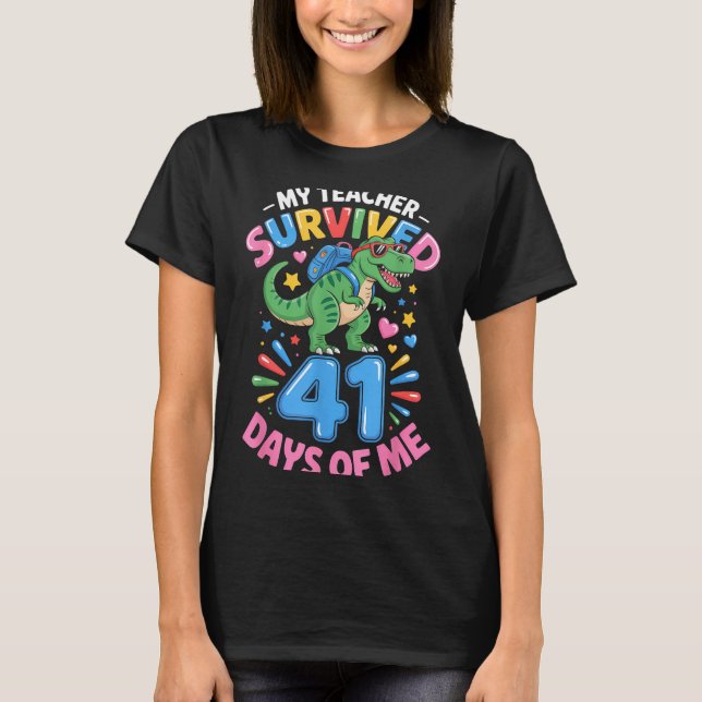 My Teacher Survived 41 Days Of Me 41st Days Of Sch T-Shirt (Vorderseite)